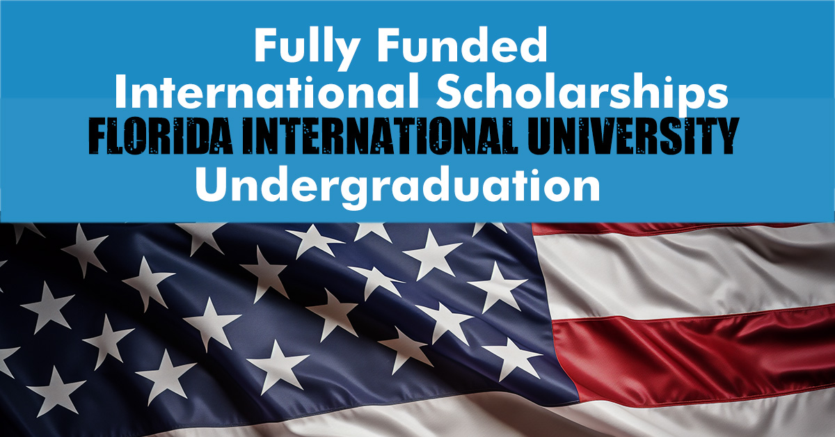 Fully Funded International Scholarships at Florida International University